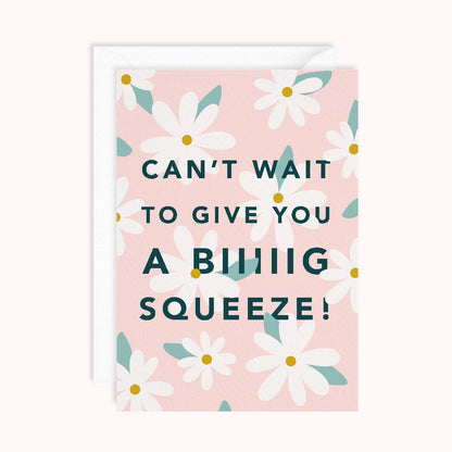 Can't Wait To Give You A Big Squeeze Card - daniwhitedesign